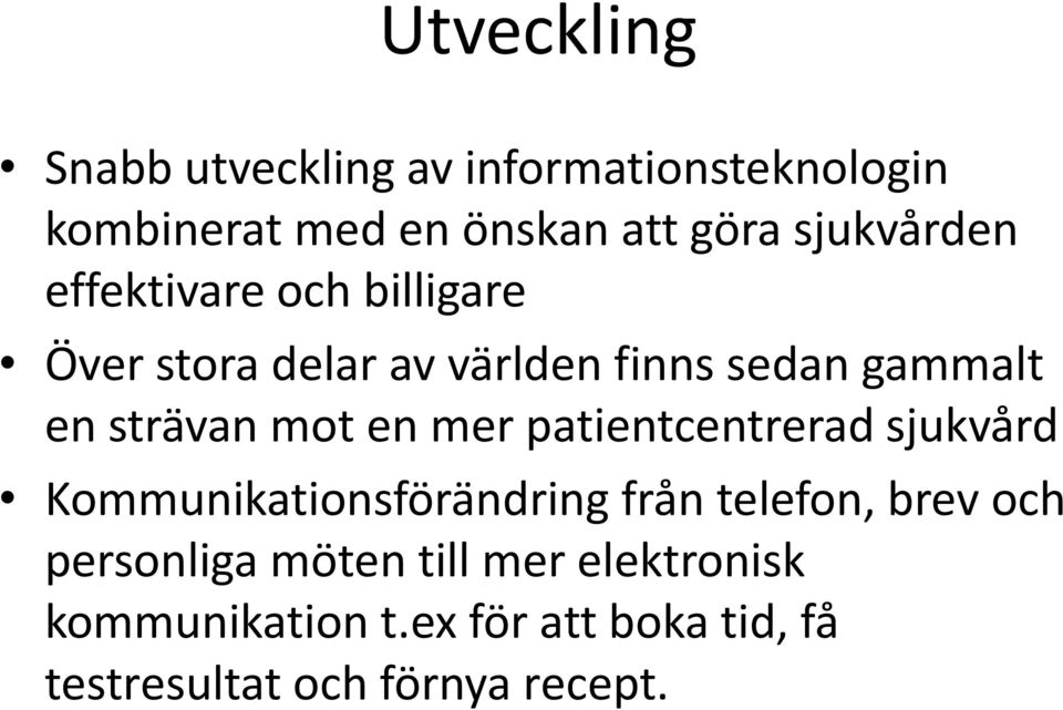 strävan mot en mer patientcentrerad sjukvård Kommunikationsförändring från telefon, brev och