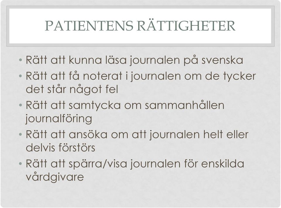 om sammanhållen journalföring Rätt att ansöka om att journalen helt