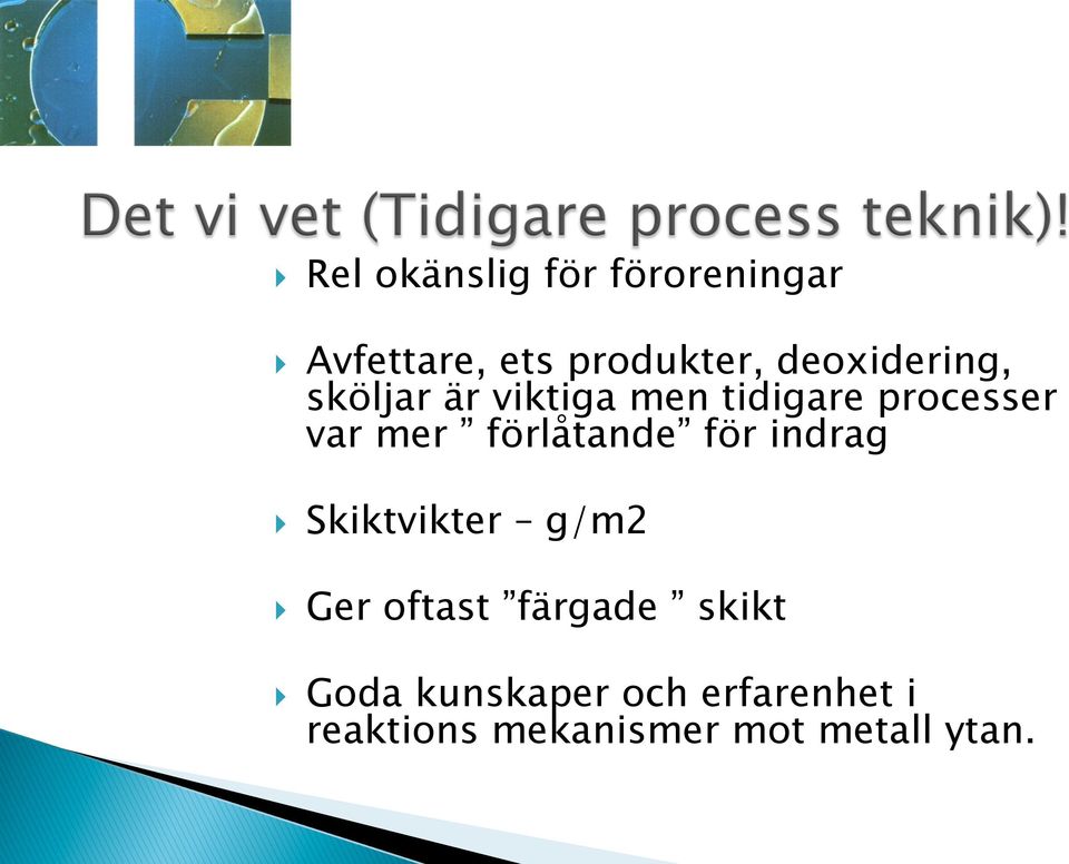 förlåtande för indrag } Skiktvikter g/m2 } Ger oftast färgade