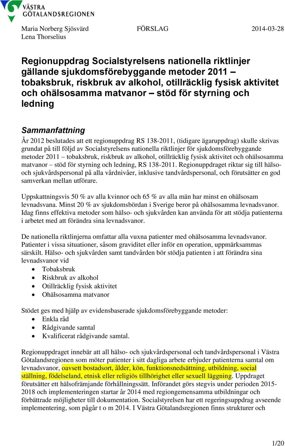 Socialstyrelsens nationella riktlinjer för sjukdomsförebyggande metoder 2011 tobaksbruk, riskbruk av alkohol, otillräcklig fysisk aktivitet och ohälsosamma matvanor stöd för styrning och ledning, RS