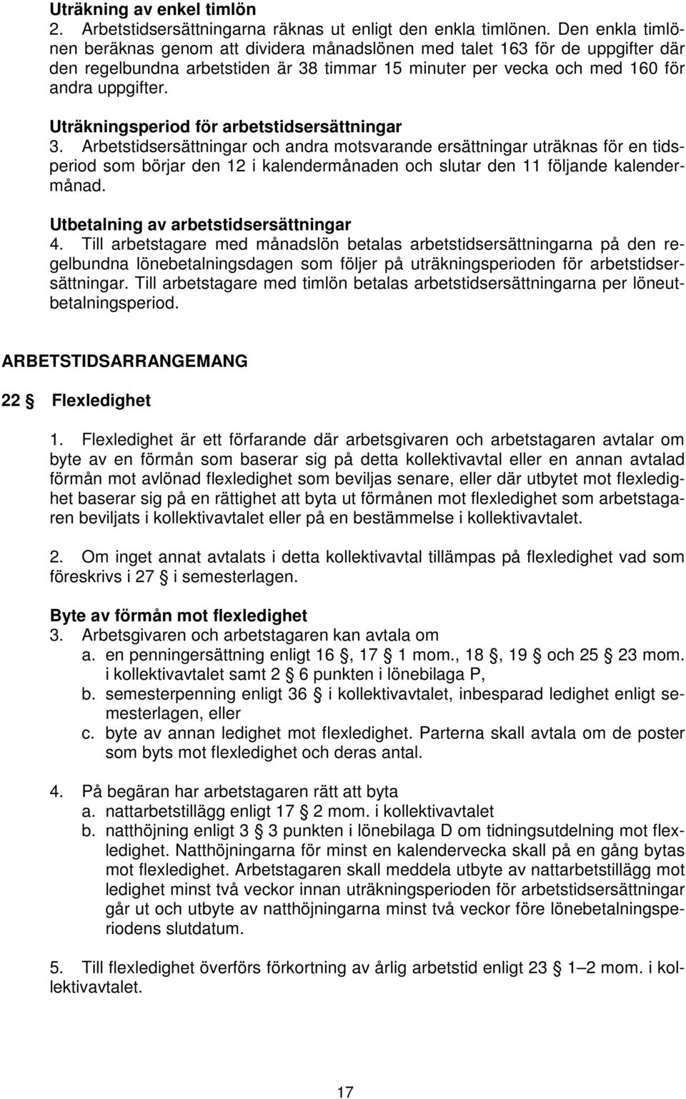 Uträkningsperiod för arbetstidsersättningar 3.