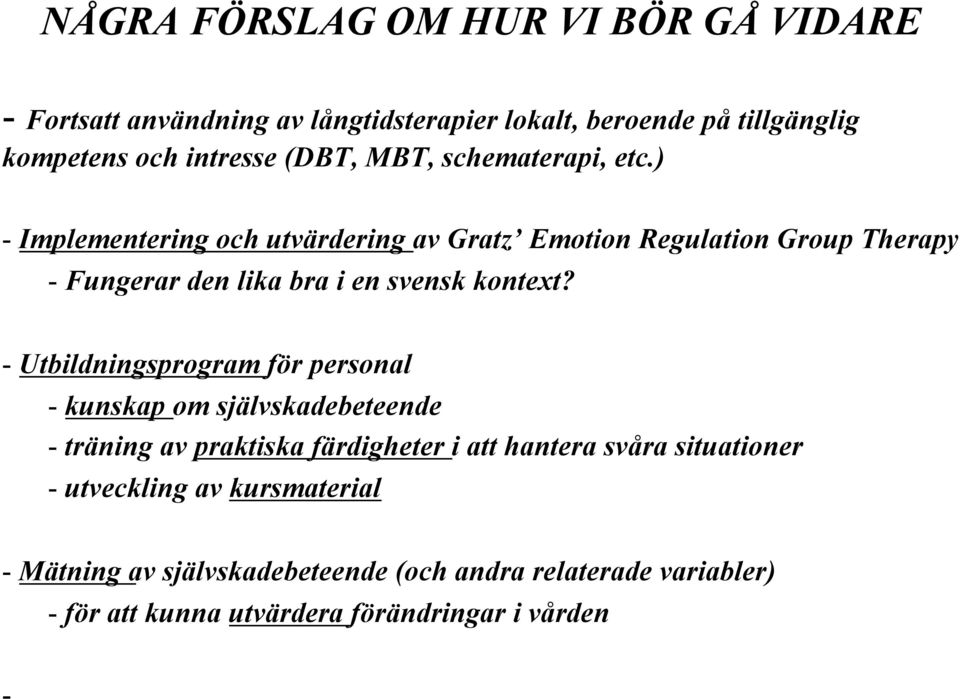 ) - Implementering och utvärdering av Gratz Emotion Regulation Group Therapy - Fungerar den lika bra i en svensk kontext?