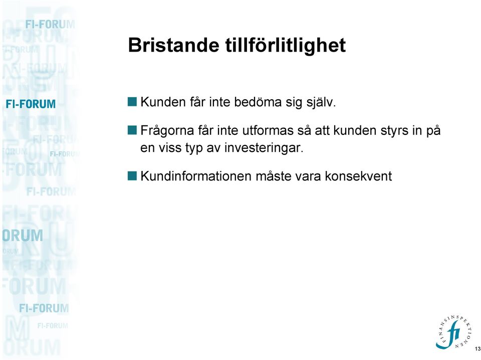 Frågorna får inte utformas så att kunden styrs