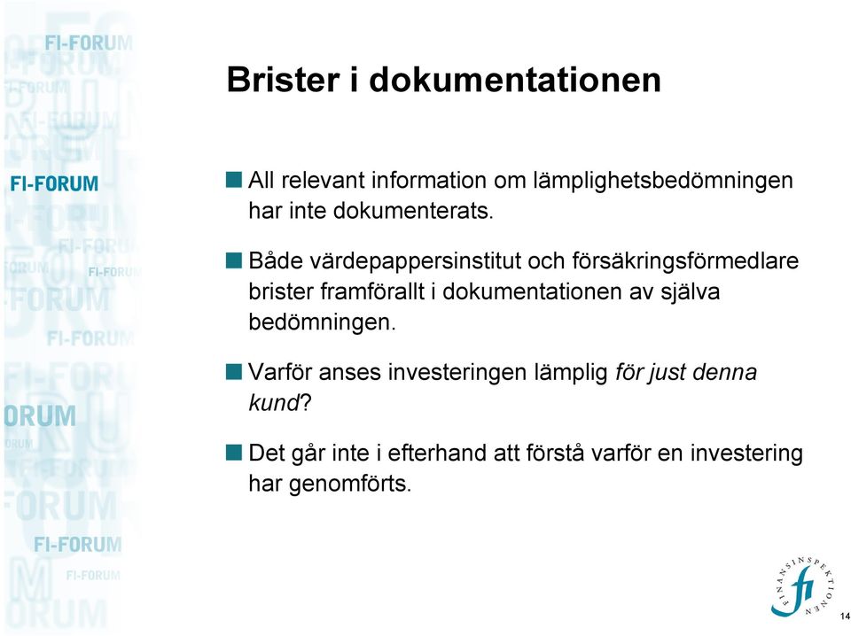 Både värdepappersinstitut och försäkringsförmedlare brister framförallt i