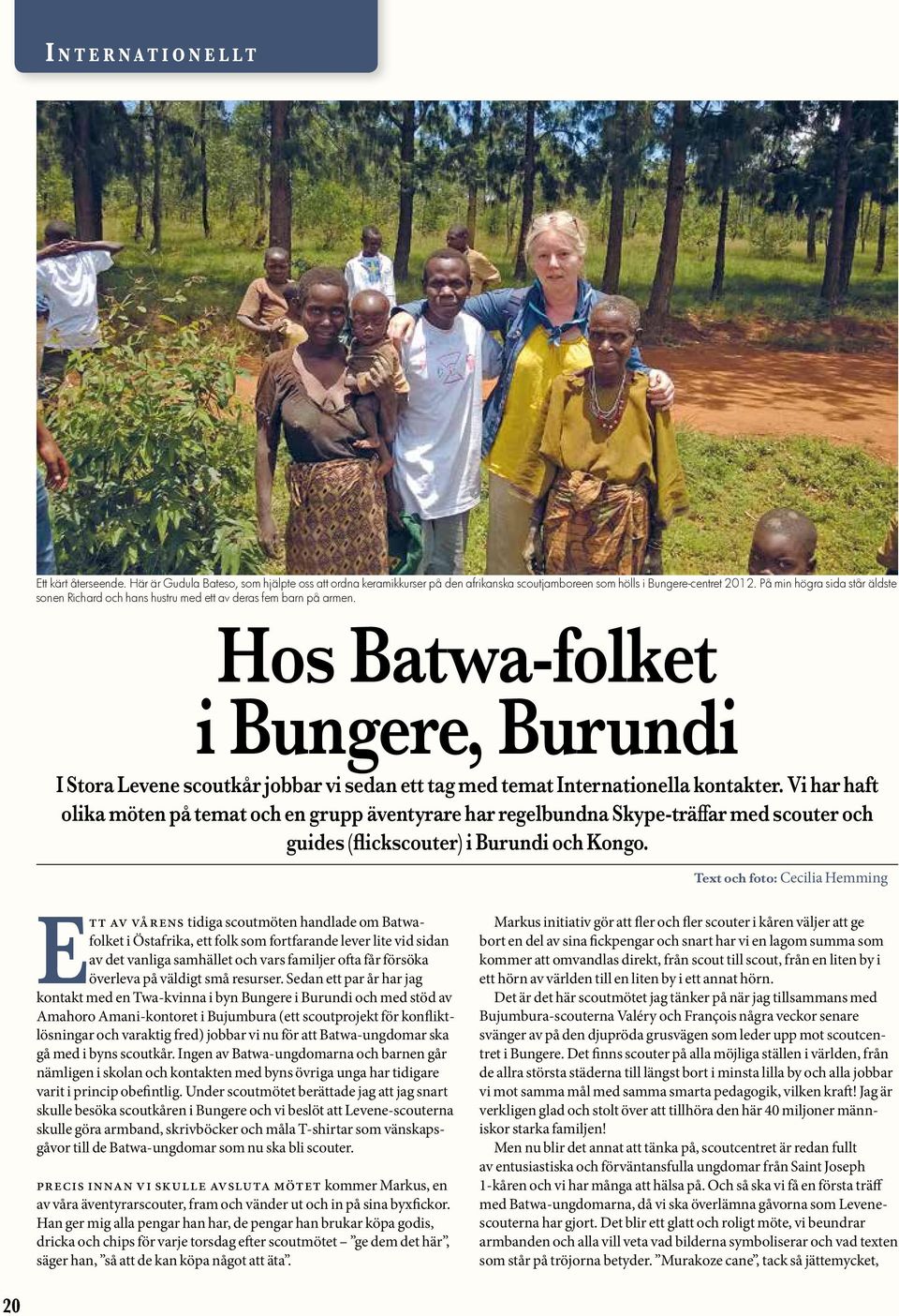Hos Batwa-folket i Bungere, Burundi I Stora Levene scoutkår jobbar vi sedan ett tag med temat Internationella kontakter.