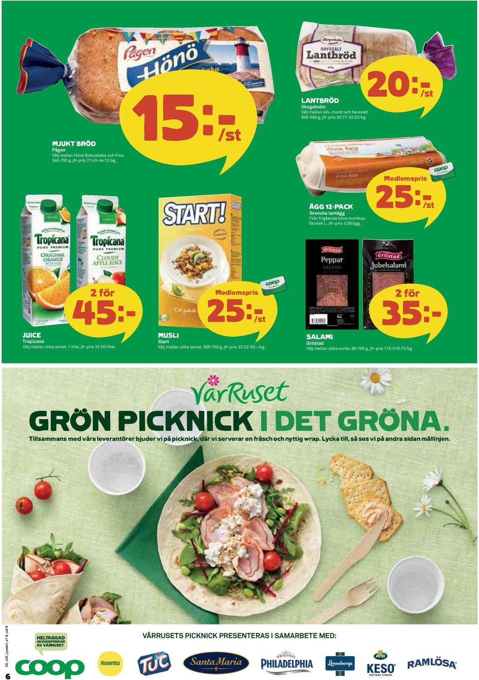 25k /st MUSLI Start 500-750 g, jfr-pris 33:33-50:-/kg. 35k SALAMI Grilstad 80-100 g, jfr-pris 175-218:75/kg. GRÖN PICKNICK I DET GRÖNA.