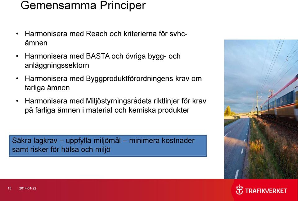 Harmonisera med Miljöstyrningsrådets riktlinjer för krav på farliga ämnen i material och kemiska