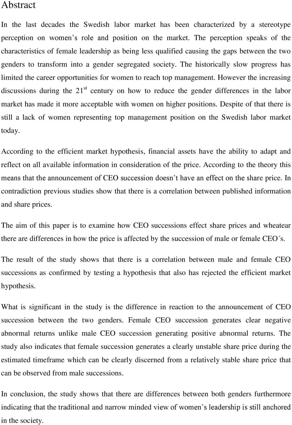 The historically slow progress has limited the career opportunities for women to reach top management.
