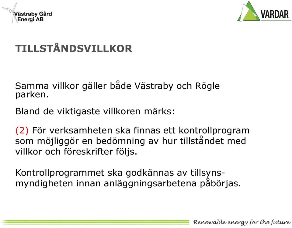 kontrollprogram som möjliggör en bedömning av hur tillståndet med villkor och