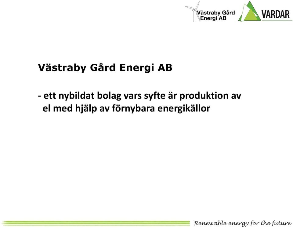 syfte är produktion av el