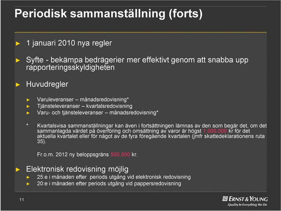 det, om det sammanlagda värdet på överföring och omsättning av varor är högst 1.000.