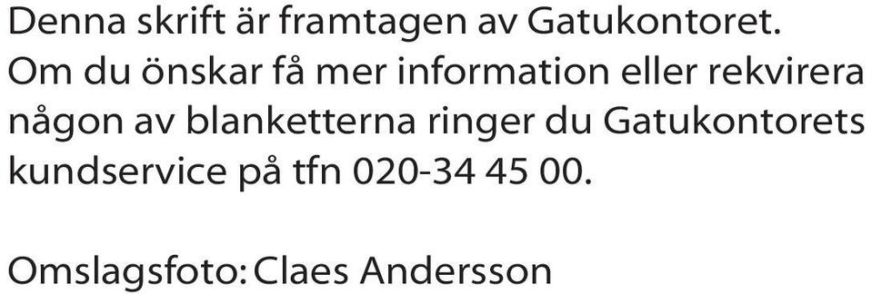någon av blanketterna ringer du Gatukontorets