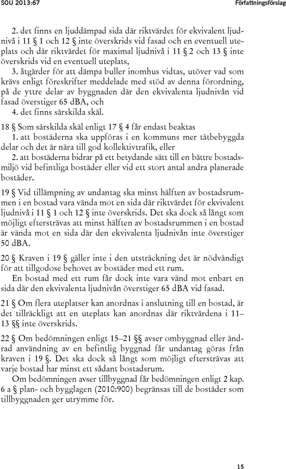 överskrids vid en eventuell uteplats, 3.