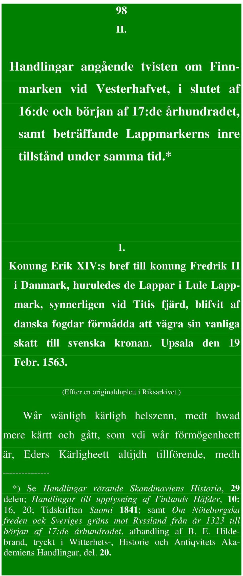 kronan. Upsala den 19 Febr. 1563. (Effter en originalduplett i Riksarkivet.