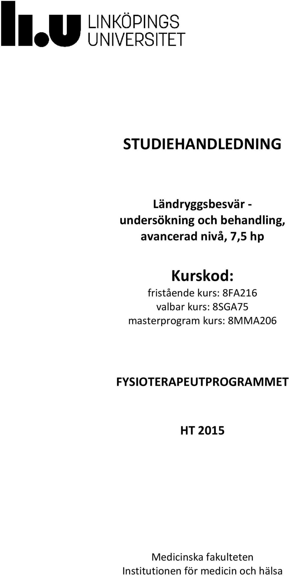 kurs: 8SGA75 masterprogram kurs: 8MMA206 FYSIOTERAPEUTPROGRAMMET