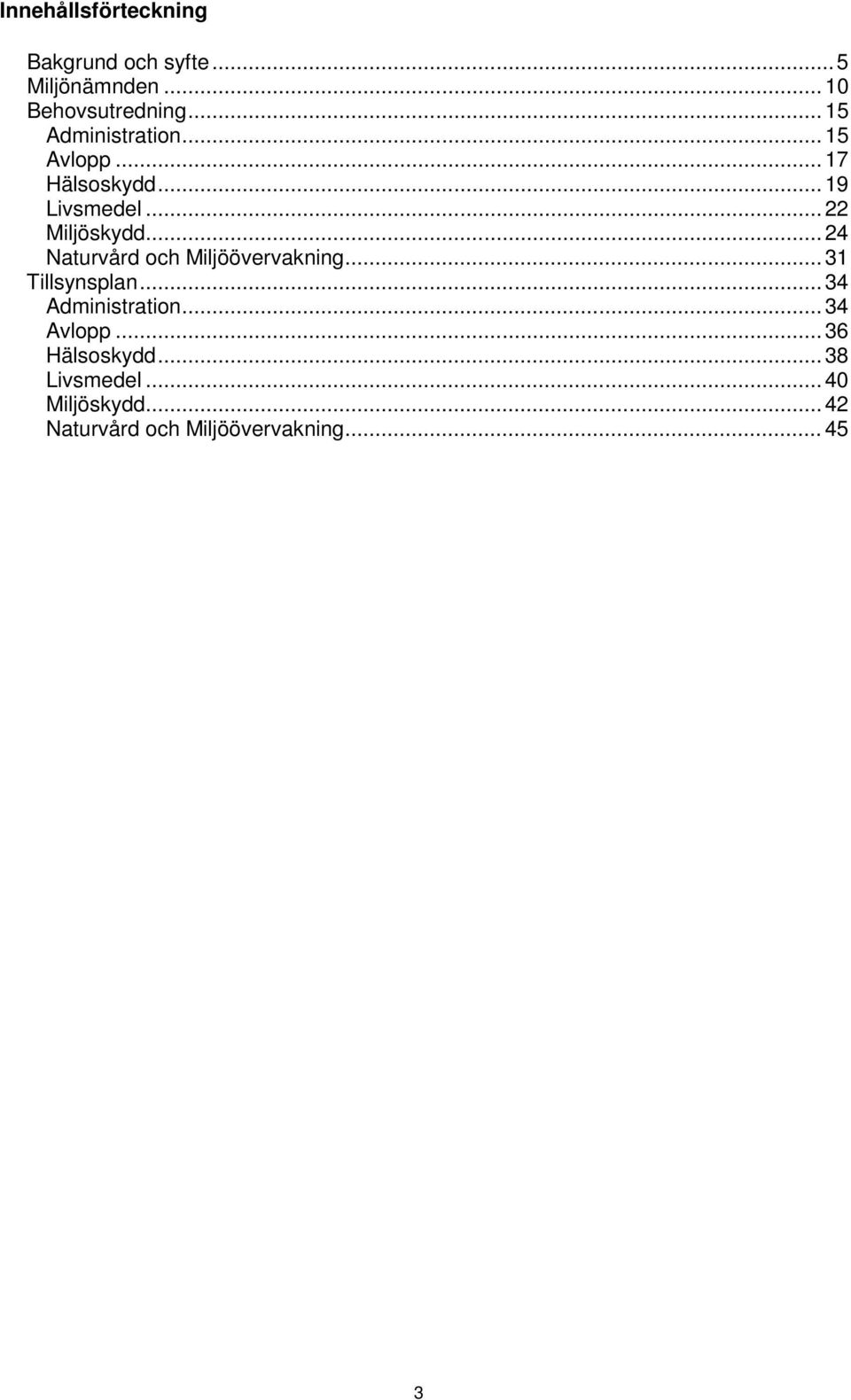 .. 24 Naturvård och Miljöövervakning... 31 Tillsynsplan... 34 Administration.
