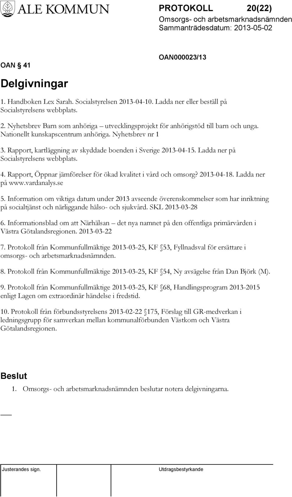Rapport, Öppnar jämförelser för ökad kvalitet i vård och omsorg? 2013-04-18. Ladda ner på www.vardanalys.se 5.