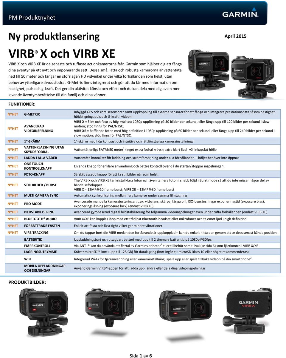 G-Metrix finns integrerat och gör att du får med information om hastighet, puls och g-kraft.