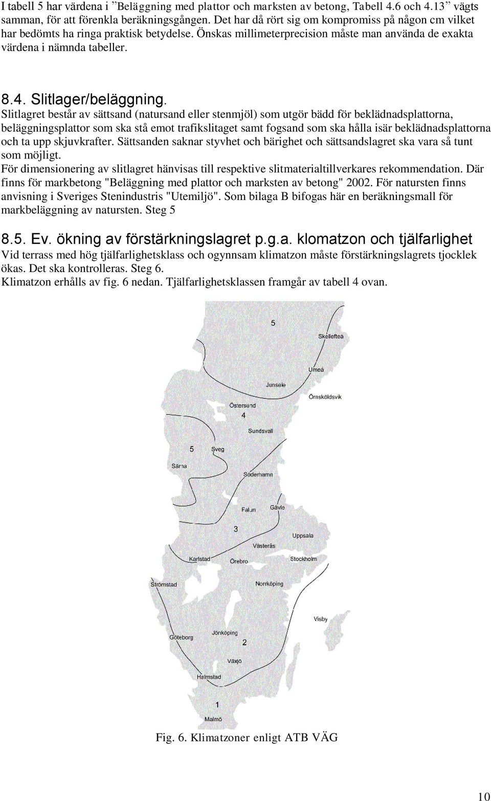 Slitlager/beläggning.