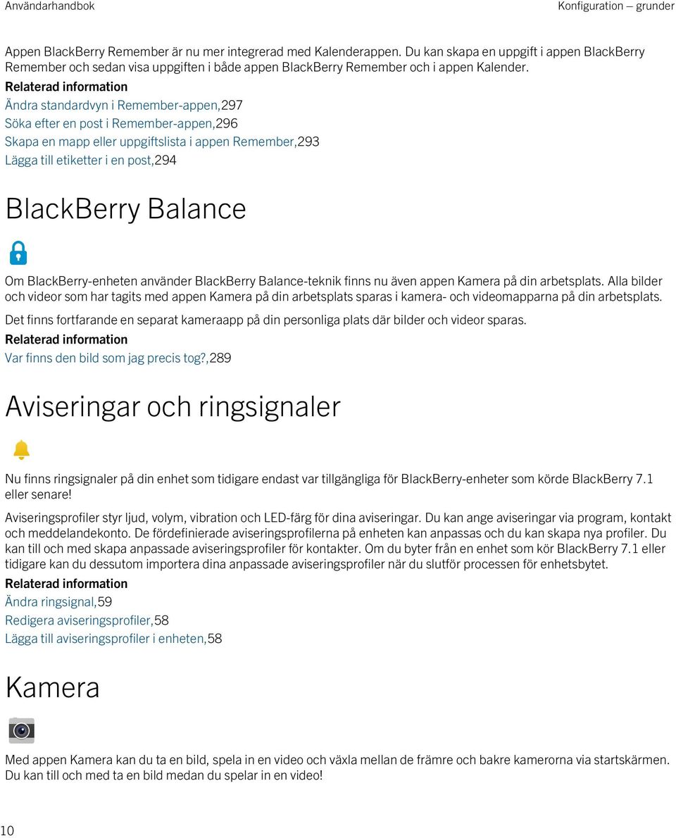 Relaterad information Ändra standardvyn i Remember-appen,297 Söka efter en post i Remember-appen,296 Skapa en mapp eller uppgiftslista i appen Remember,293 Lägga till etiketter i en post,294