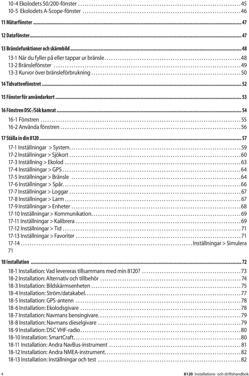 .................................................................................... 49 13-3 Kurvor över bränsleförbrukning.................................................................... 50 14 Tidvattenfönstret.