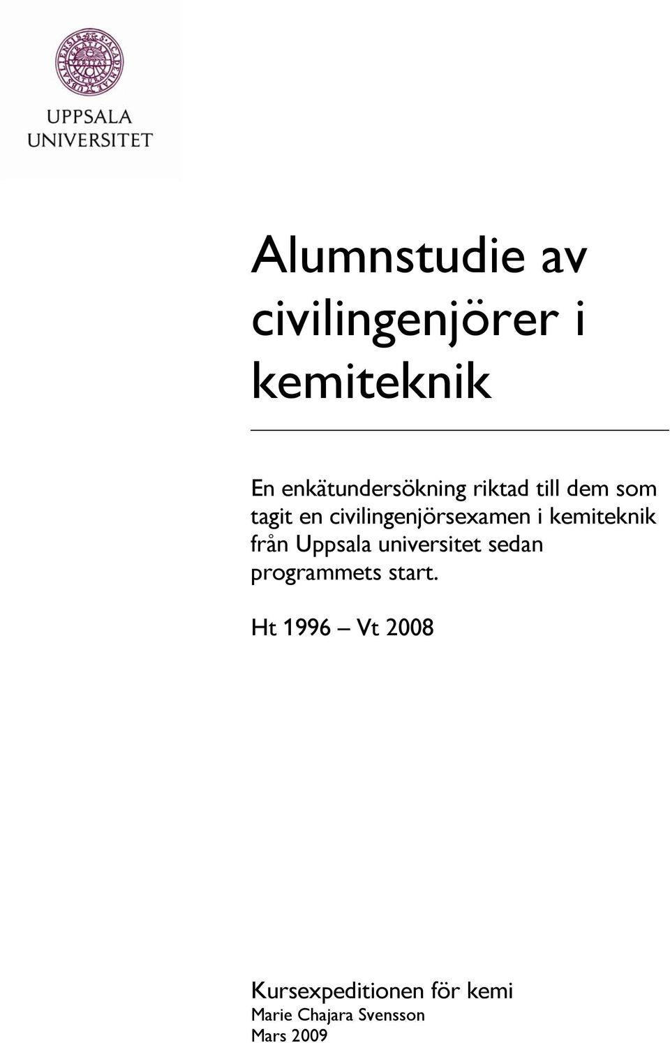 civilingenjörsexamen i kemiteknik från Uppsala universitet