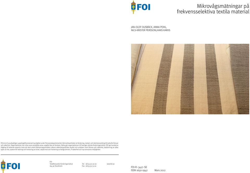 Detta gör organisationen till Sveriges största forskningsinstitut.