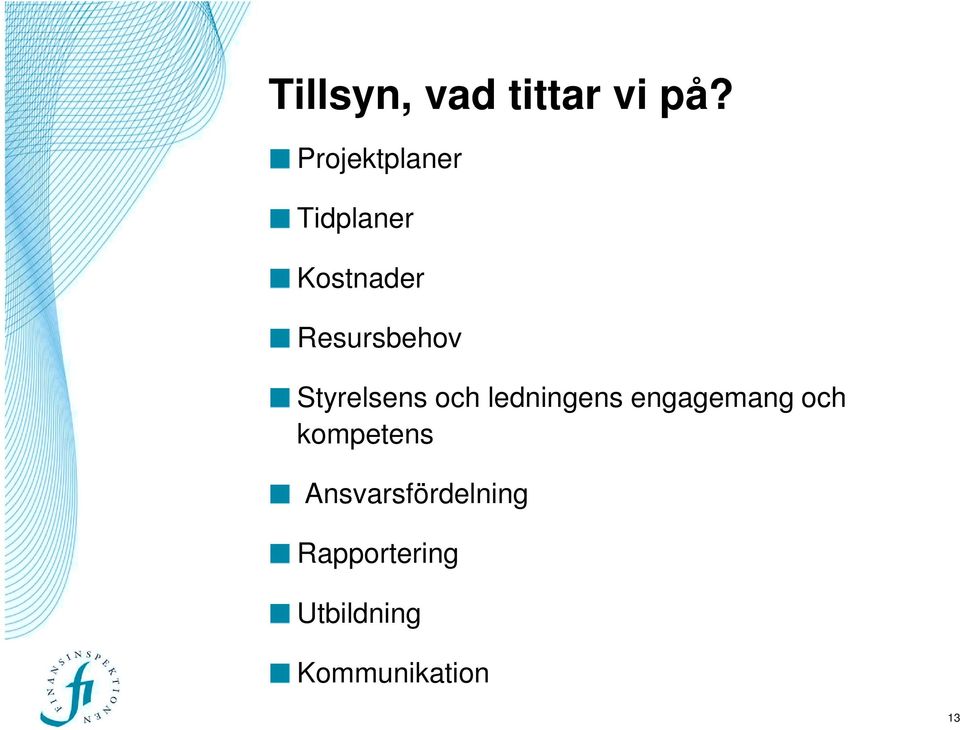 Styrelsens och ledningens engagemang och