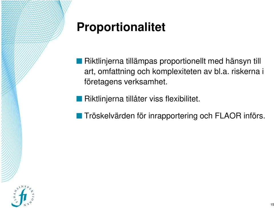 Riktlinjerna tillåter viss flexibilitet.