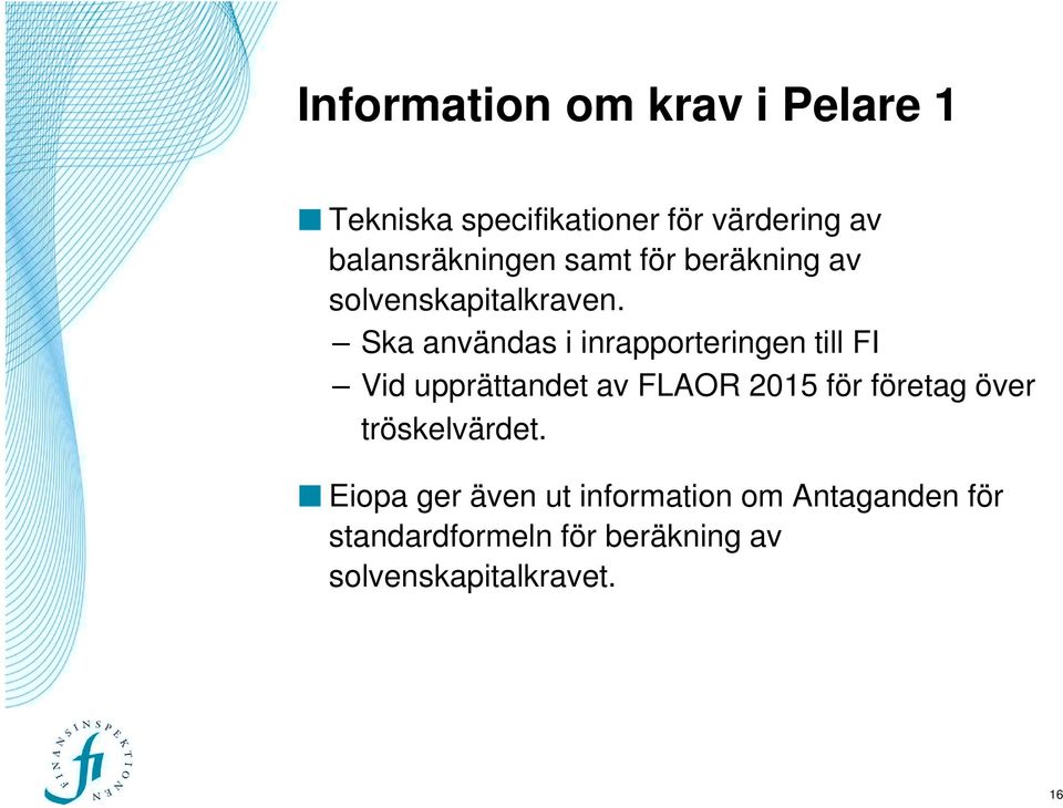 Ska användas i inrapporteringen till FI Vid upprättandet av FLAOR 2015 för företag