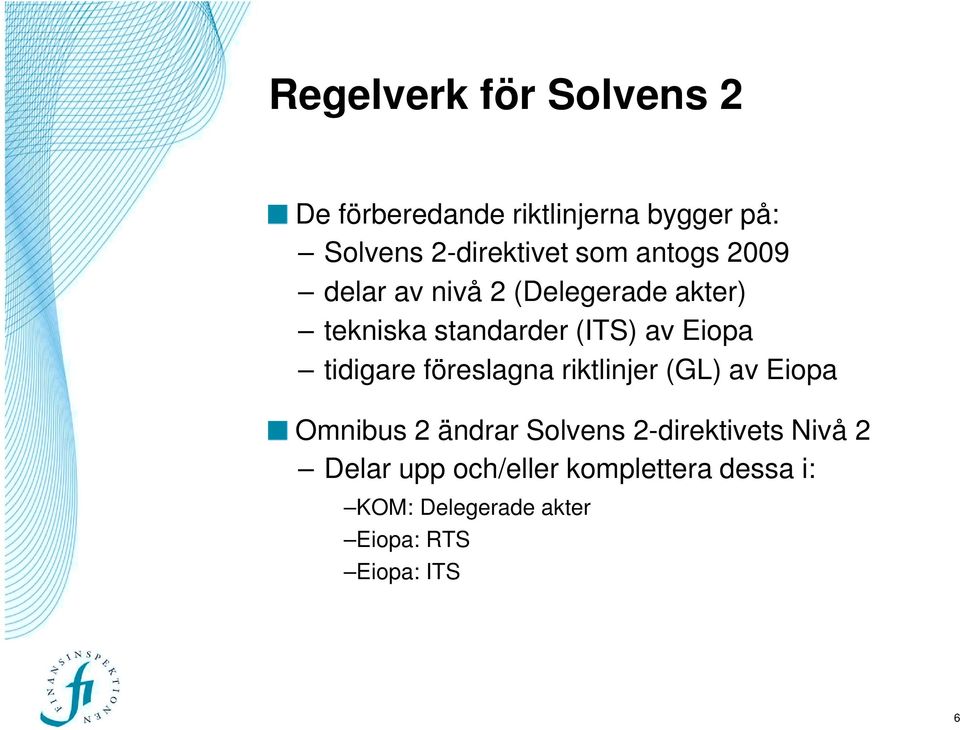 tidigare föreslagna riktlinjer (GL) av Eiopa Omnibus 2 ändrar Solvens 2-direktivets