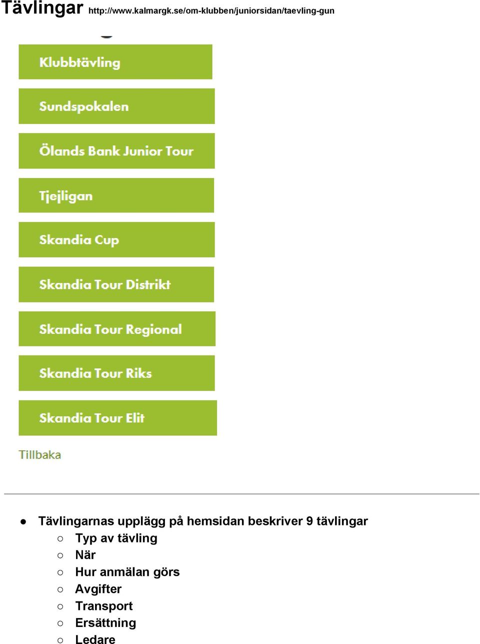 Tävlingarnas upplägg på hemsidan beskriver 9