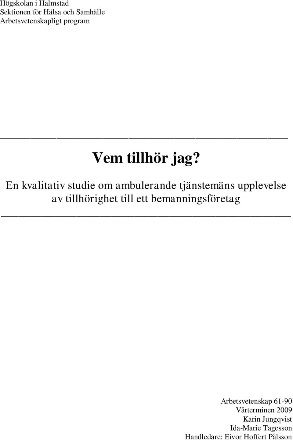 En kvalitativ studie om ambulerande tjänstemäns upplevelse av tillhörighet