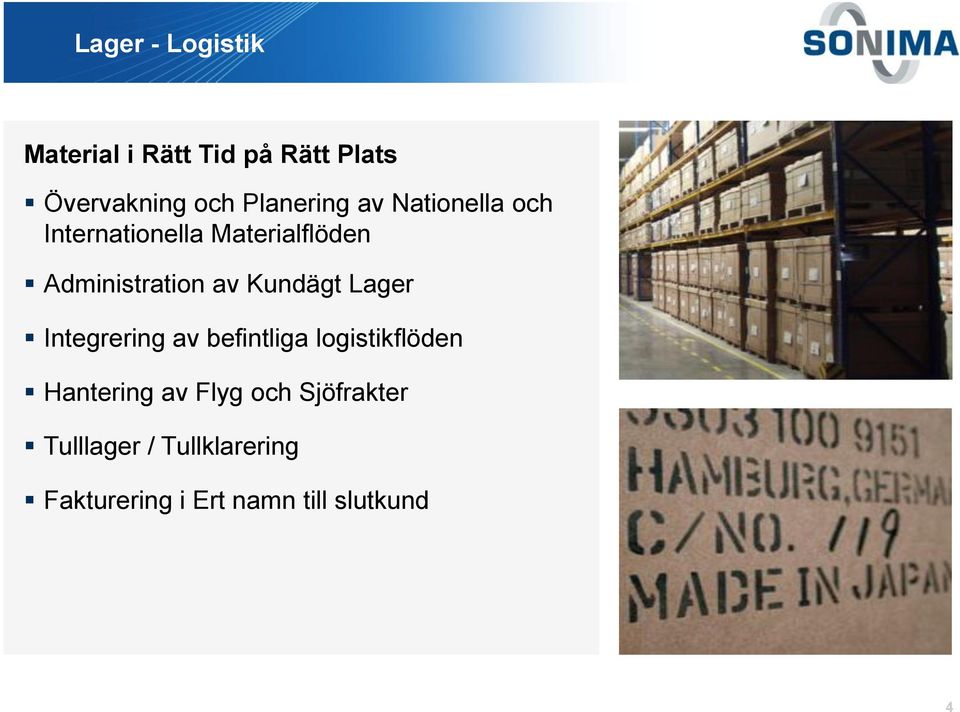 av Kundägt Lager Integrering av befintliga logistikflöden Hantering av