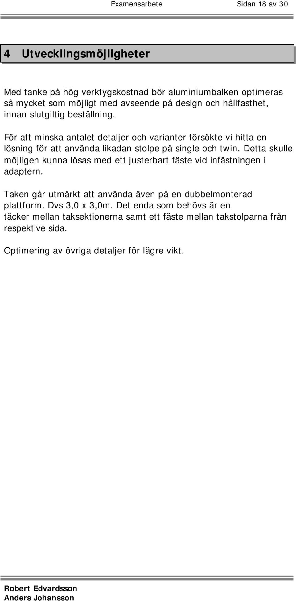 19 man enda eliminationsfästet