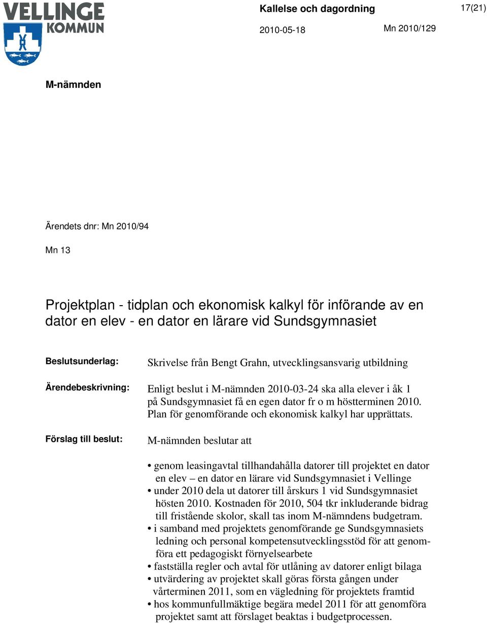 Plan för genomförande och ekonomisk kalkyl har upprättats.