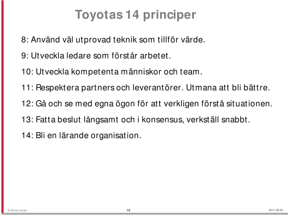 11: Respektera partners och leverantörer. Utmana att bli bättre.