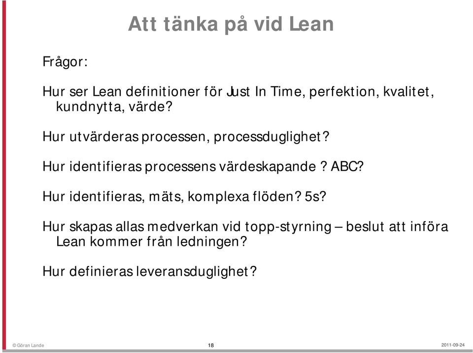 Hur identifieras processens värdeskapande? ABC? Hur identifieras, mäts, komplexa flöden? 5s?
