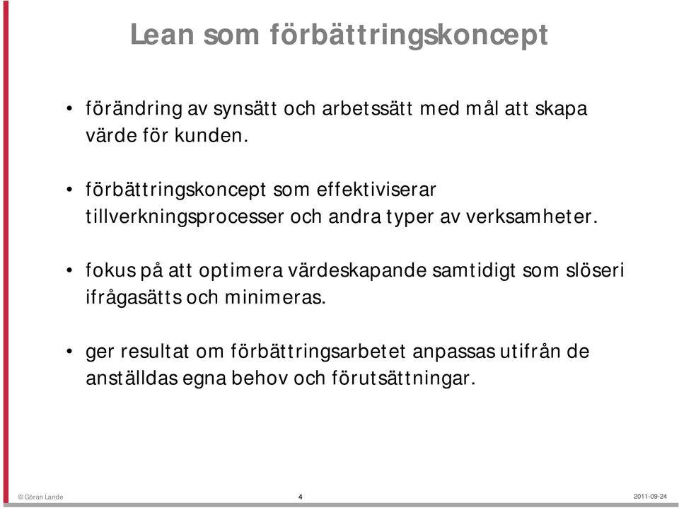 förbättringskoncept som effektiviserar tillverkningsprocesser och andra typer av verksamheter.