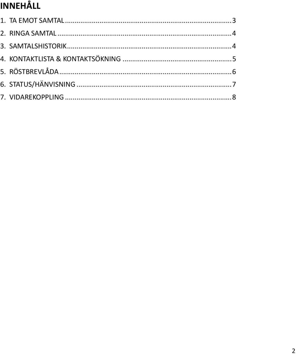 KONTAKTLISTA & KONTAKTSÖKNING... 5 5.