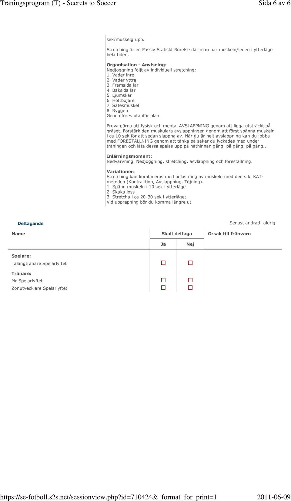 Förstärk den muskulära avslappningen genom att först spänna muskeln i ca 10 sek för att sedan slappna av.