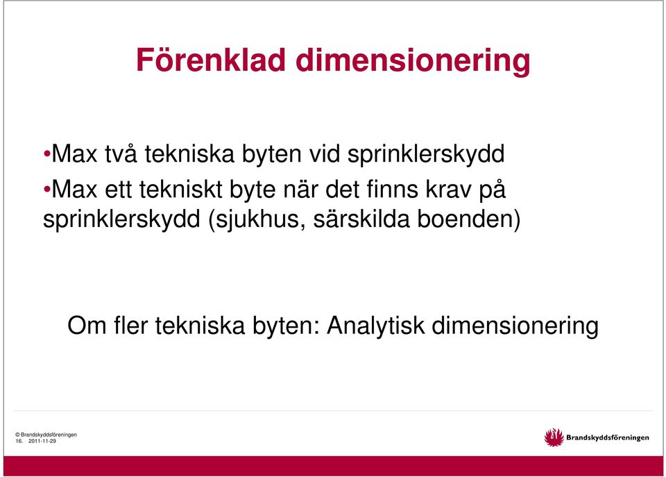 sprinklerskydd (sjukhus, särskilda boenden) Om fler