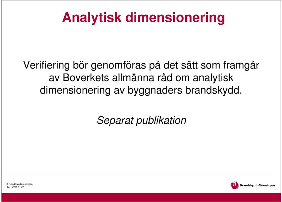 analytisk dimensionering av byggnaders brandskydd.