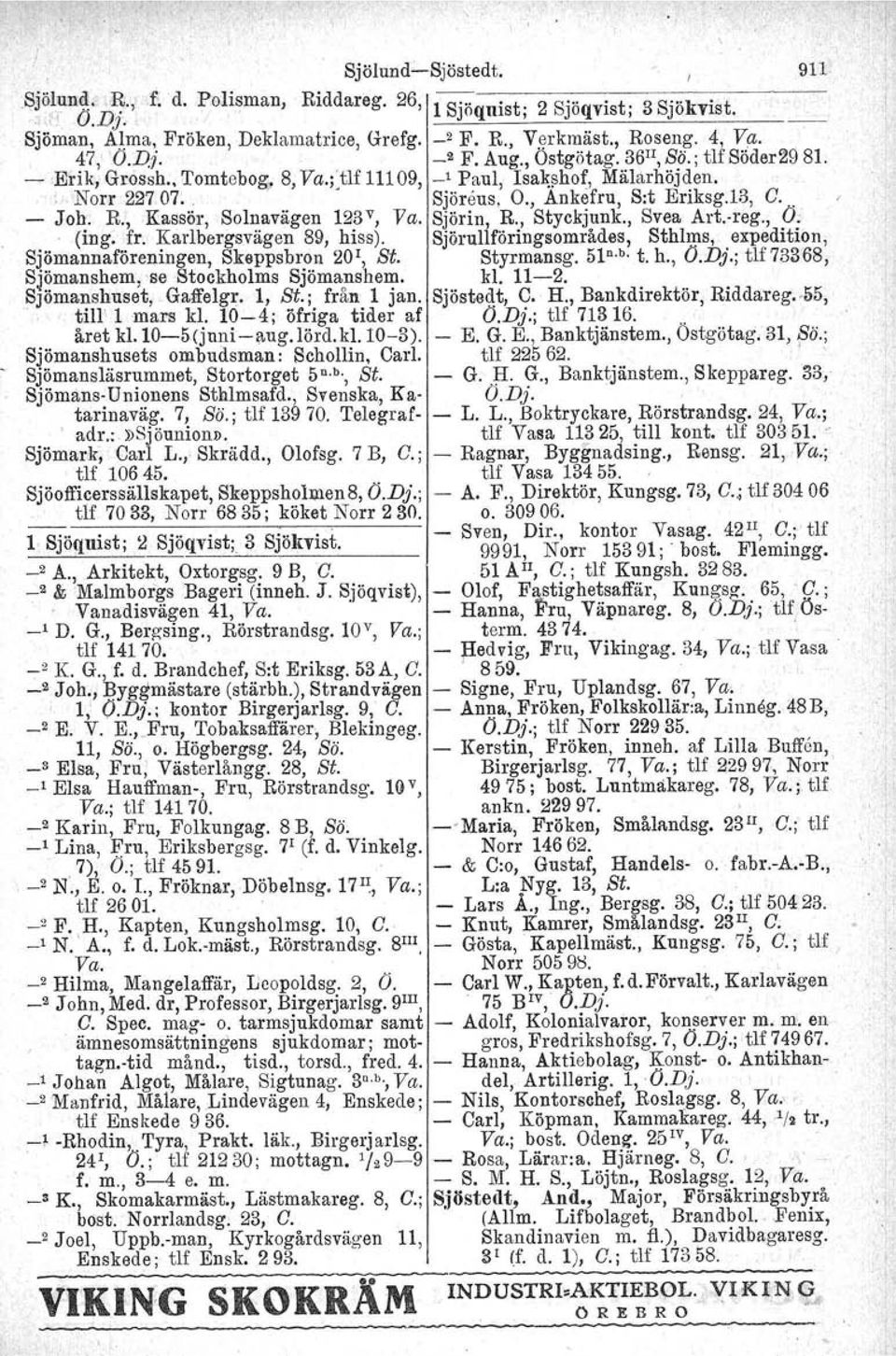 . (ing. fr. Karlbergsvägen 89, hiss). Sjörullföringsområdes, Sthlms, expedition, Sjömannaföreningen, Sksppsbron 20 1, St. Styrmansg. 51 b t. h., Ö.D}.