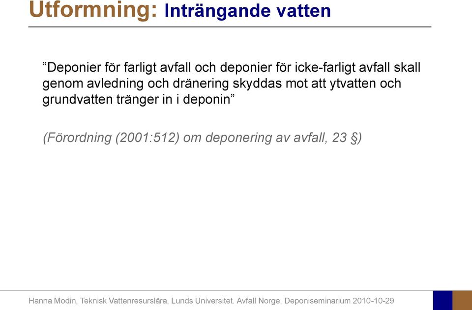 och dränering skyddas mot att ytvatten och grundvatten