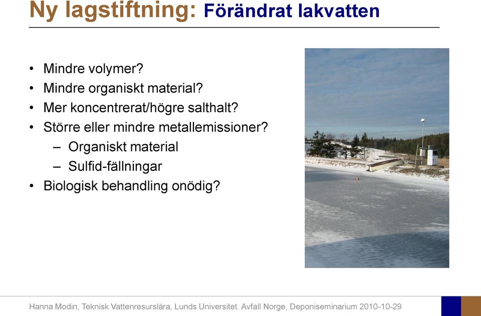 Mer koncentrerat/högre salthalt?
