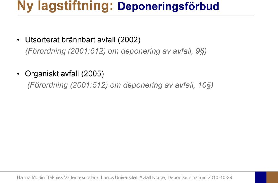 deponering av avfall, 9 ) Organiskt avfall (2005)