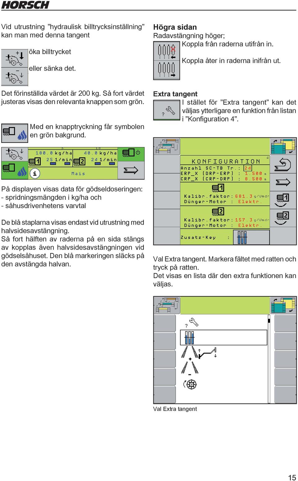 Extra tangent I stället för Extra tangent kan det väljas ytterligare en funktion från listan i Konfiguration 4.