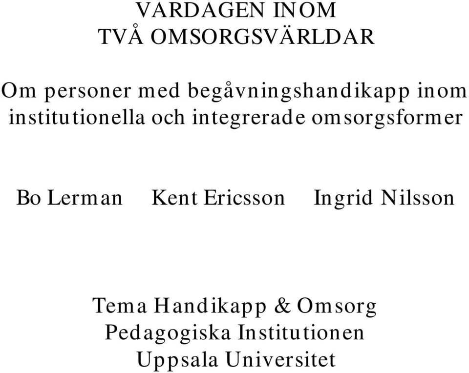 omsorgsformer Bo Lerman Kent Ericsson Ingrid Nilsson