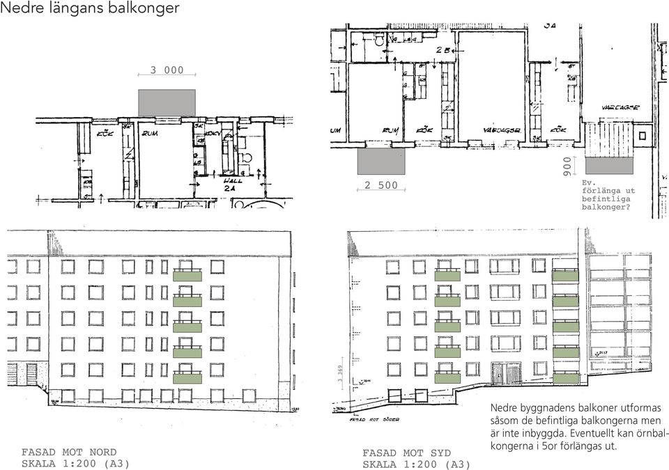 balkonger? 2 500 3 369 3 369 3 369 3 369 MOT NORD FASAD FASAD MOT NORD SKALA SKALA 1:200 1:200 (A3) (A3) 900 Ev.